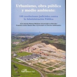 Urbanismo, Obra Pública y Medio Ambiente "100 Resoluciones Judiciales contra la Administración...