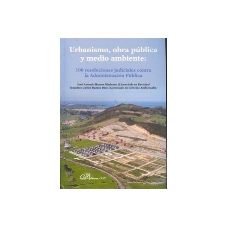 Urbanismo, Obra Pública y Medio Ambiente "100 Resoluciones Judiciales contra la Administración Pública"