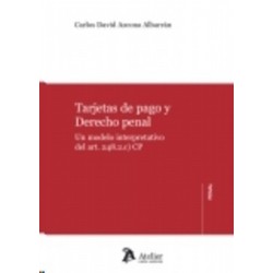 Tarjetas de Pago y Derecho Penal "Un Modelo Interpretativo del Art. 284.2.C) Cp."
