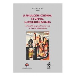 La Regulación Económica. en Especial, la Regulación Bancaria "Actas del IX Congreso Hispano-Luso de Derecho Administrativo"