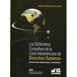 Los Dictámenes Consultivos de la Corte Interamericana de Derechos Humanos "Interpretación Constitucional y Convencional"