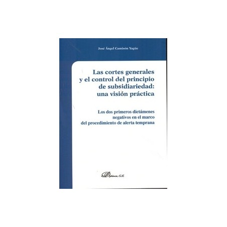 Las Cortes Generales y el Control del Principio de Subsidiariedad. una Visión Práctica "Los Dos Primeros Dictámenes Negativos e