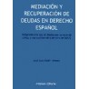 Mediación y Recuperación de Deudas en Derecho Español. "Adaptado a la Ley de Mediación Civiles y Mercantiles de 6 de Julio  201