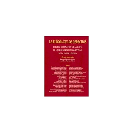 La Europa de los Derechos "Estudio Sistemático de la Carta de los Derechos Fundamentales de la Unión Europea"