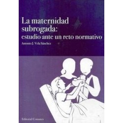 Maternidad Subrogada "Estudio ante un Reto Normativo"