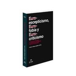 Euroescepticismo, Eurofobia y Eurocriticismo "Los Partidos Radicales de la Derecho y de la...