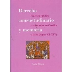 Derecho Consuetudinario y Memoria "Práctica Jurídica y Costumbre en Castilla y León. Siglos XI-XIV"