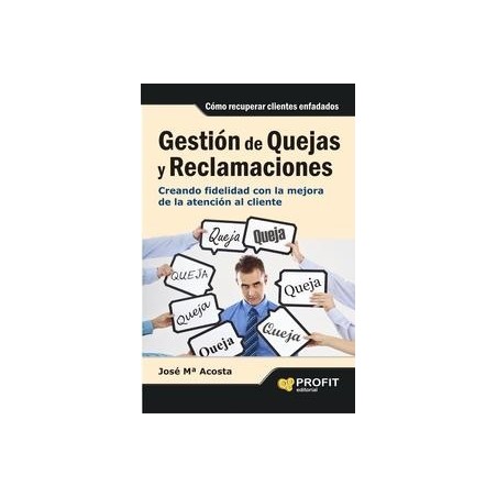 Gestión de Quejas y Reclamaciones "Creando Fidelidad con la Mejora de la Atención al Cliente"