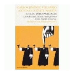 Jueces, pero Parciales. la Pervivencia del Franquismo en el Poder Judicial