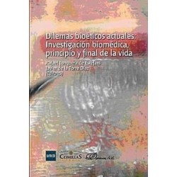 Dilemas Bioeticos Actuales: Investigacion "Biomedica, Principio y Final de la Vida"