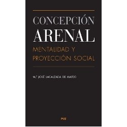 Concepción Arenal: Mentalidad y Proyección Social