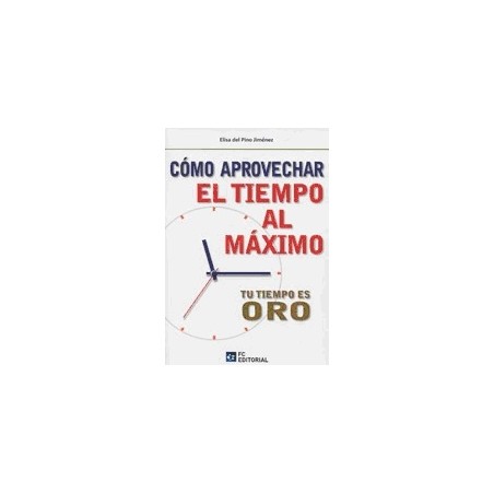 Como Aprovechar el Tiempo al Maximo. tu Tiempo Es Oro.