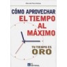 Como Aprovechar el Tiempo al Maximo. tu Tiempo Es Oro.