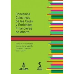 Convenios Colectivos de las Cajas y Entidades Financieras de "Ahorro. Texto de la Normativa...