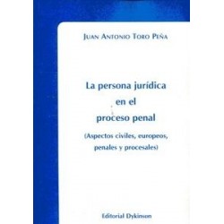 La Persona Jurídica en el Proceso Penal "Aspectos Civiles, Europeos, Penales y Procesales"