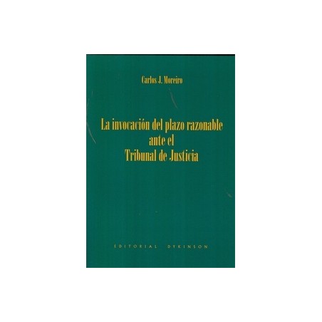 La Invocación del Plazo Razonable ante el Tribunal de Justicia