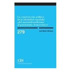 La Construcción Política de la Identidad Española: ¿Del Nacionalcatolicismo al Patriotismo Democrático?