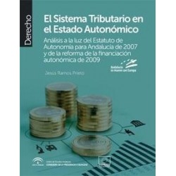 El Sistema Tributario en el Estado Autonómico "Análisis a la Luz del Estatuto de Autonomía para Andalucía de 2007 y de la Refor