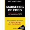 Marketing de Crisis "Cómo Crecer cuando los Mercados no Crecen"