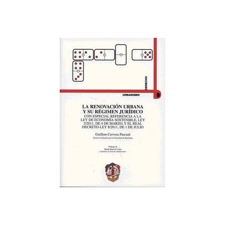 Renovacion Urbana y su Regimen Juridico "Especial Referencia a la Ley Economia Sostenible Ley 2/2011 y Decreto 8/2011"