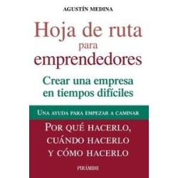 Hoja de Ruta para Emprendedores "Crear una Empresa en Tiempos Difíciles. una Ayuda para Empezar a...
