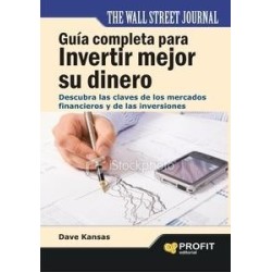 Guía Completa para Invertir Mejor su Dinero "Descubra las Claves de los Mercados Financieros y de...