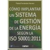 Cómo Implantar un Sistema de Gestión de la Energía según "La Iso 50001:2011"