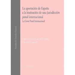 La Aportación de España a la Institución de una Jurisdicción Penal Internacional "La Corte Penal...