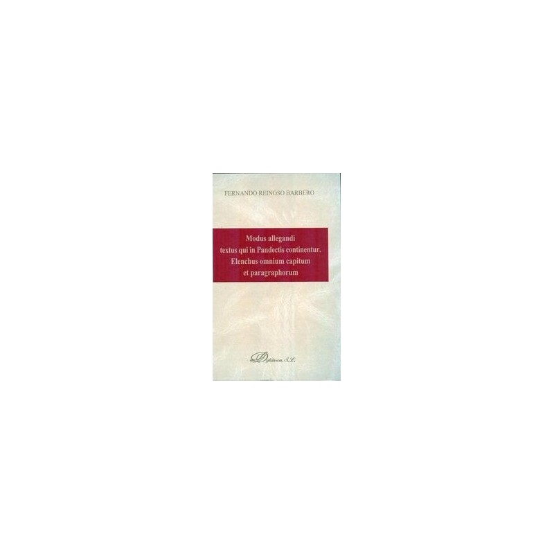 Modus Allegandi Textus Qui In Pandectis Continentur. Elenchus Omnium Capitum Et Paragraphorum