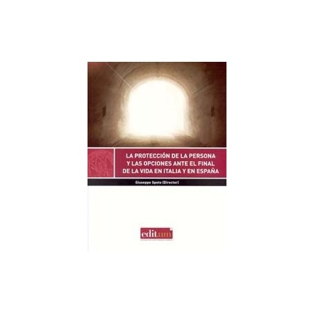 La Tutela de las Personas y las Opciones ante el Final de la Vida en Italia y en España