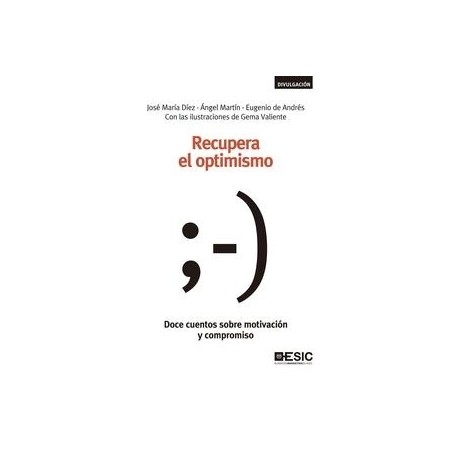 Recupera el Optimismo "Doce Cuentos sobre Motivación y Compromiso"