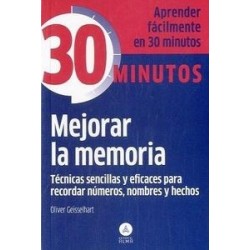 Mejorar la Memoria, Técnicas Sencillas y Eficaces para Recordar "Aprenda Fácilmente en 30 Minutos"