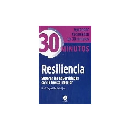 Resiliencia Superar las Adversidades con la Fuerza Interior "Aprenda Fácilmente en 30 Minutos"
