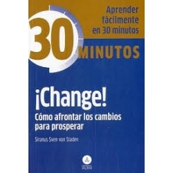 ¡Change! Cómo Afrontar los Cambios para Prosperar "Aprenda Fácilmente en 30 Minutos"