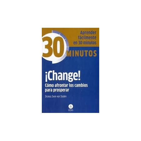 ¡Change! Cómo Afrontar los Cambios para Prosperar "Aprenda Fácilmente en 30 Minutos"