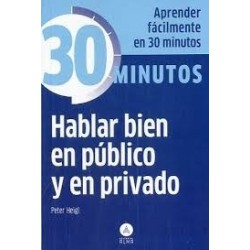 Hablar Bien en Público y en Privado "Aprenda Fácilmente en 30 Minutos"