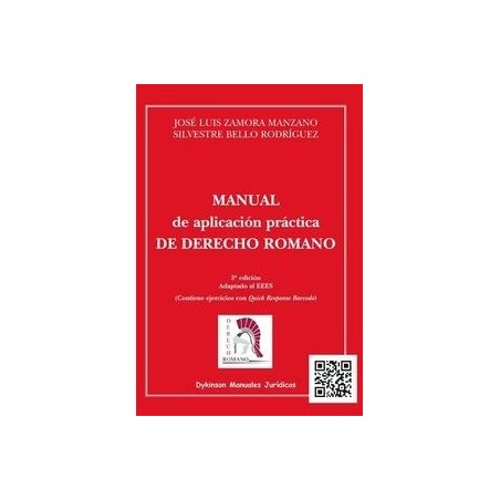 Manual de Aplicación Práctica de Derecho Romano "Adaptado al Eees. Contiene Ejercicios con Quick Response Barcode."