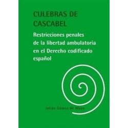 Culebras de Cascabel. Restricciones Penales de la Libertad Ambulatoria en el Derecho Codificado Español