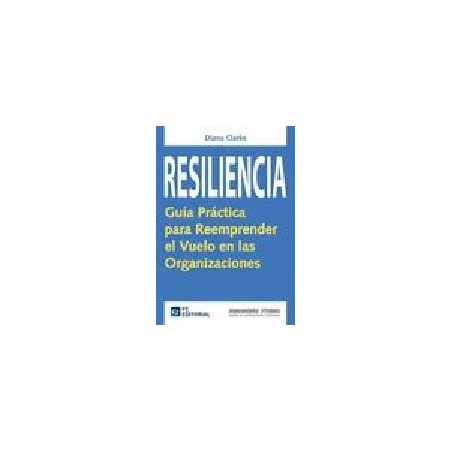 Resiliencia "Guía Práctica para Reemprender el Vuelo en las Organizaciones"