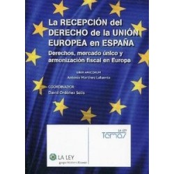 La Recepción del Derecho de la Unión Europea en España "Derechos, Mercado Único y Armonización Fiscal en Eurora. Liber Amicorum