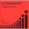 La Indignación "Un Desencanto en lo Privado y un Descontento en lo Público"