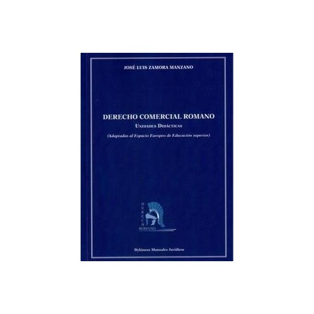 Derecho Comercial Romano. Unidades Didácticas "Adaptadas al Espacio Europeo de Educación Superior"