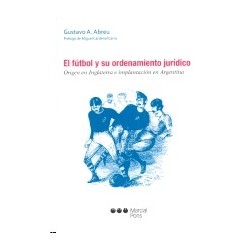 El Fútbol y su Ordenamiento Jurídico "Origen en Inglaterra e Implantación en Argentina"