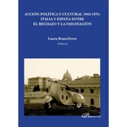 Acción Política y Cultural 1945-1975. Italia y España Entre el Rechazo y la Fascinación