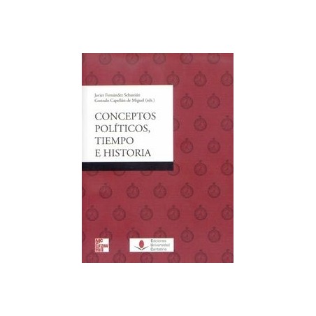 Conceptos Políticos, Tiempo e Historia "Nuevos Enfoques en Historia Conceptual"