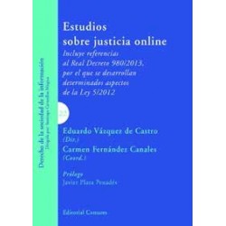 Estudios sobre Justicia Online "Incluye Referencia al Real Decreto 980/2013, por el que se...