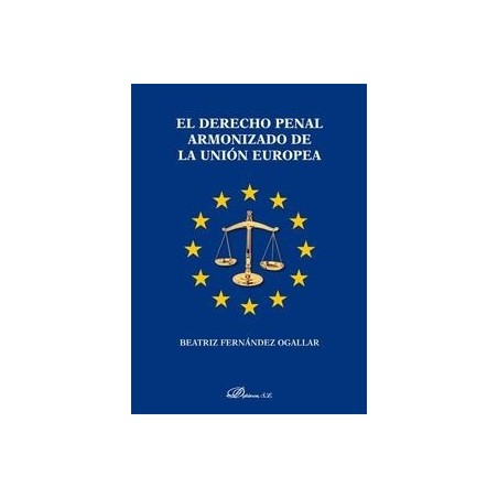 El Derecho Penal Armonizado de la Unión Europea