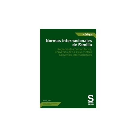 Normas Internacionales de Familia "Reglamentos Comunitarios, Convenios de la Haya y Otros Convenios Internacionales"