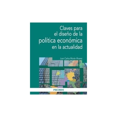 Claves para el Diseño de la Política Económica en la Actualidad