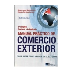 Manual Práctico de Comercio Exterior "Para Saber Cómo Vender en el Exterior"